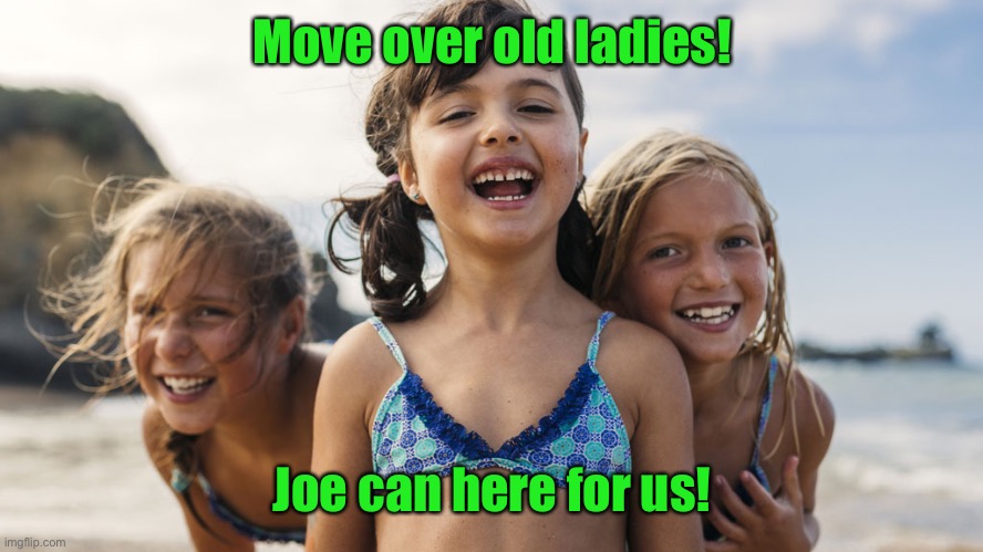 Move over old ladies! Joe can here for us! | made w/ Imgflip meme maker