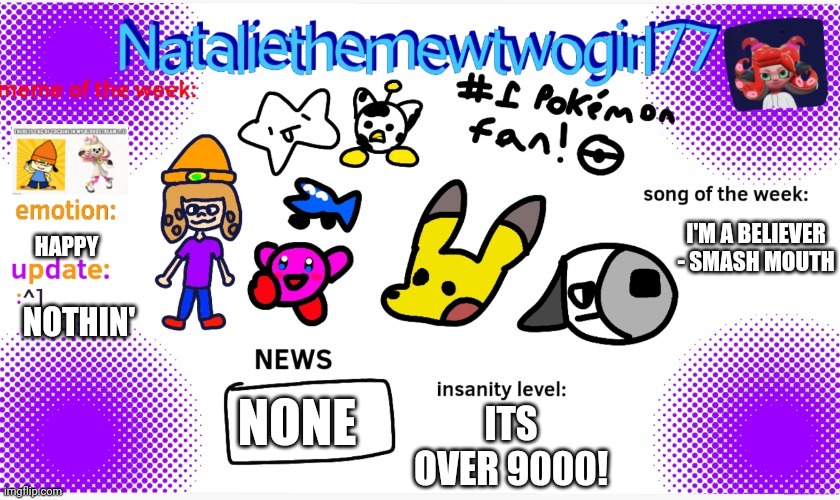 Announce! | HAPPY; I'M A BELIEVER - SMASH MOUTH; NOTHIN'; NONE; ITS OVER 9000! | image tagged in nataliethemewtwogirl77's announcement temp | made w/ Imgflip meme maker