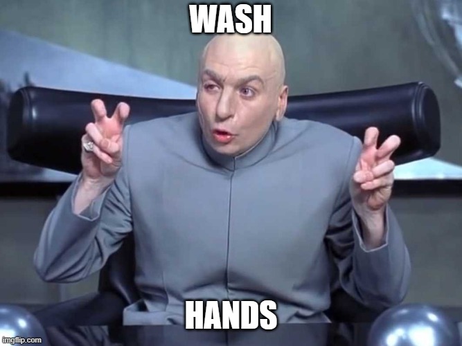 Dr Evil air quotes | WASH HANDS | image tagged in dr evil air quotes | made w/ Imgflip meme maker