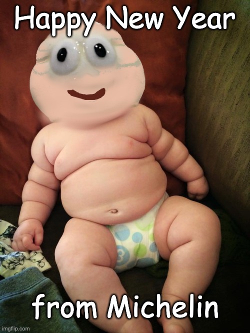 Welcome 2023! | Happy New Year; from Michelin | image tagged in happy new year,bibb,chubby | made w/ Imgflip meme maker