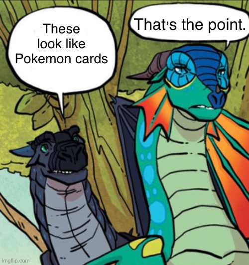 Ok show me your A.I. generated cards for battle ig (it’s really just a chance game but whatev) | That’s the point. These look like Pokemon cards | image tagged in balls,trading cards | made w/ Imgflip meme maker