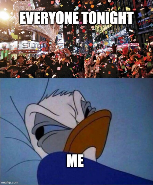 new year | EVERYONE TONIGHT; ME | image tagged in happy new year | made w/ Imgflip meme maker