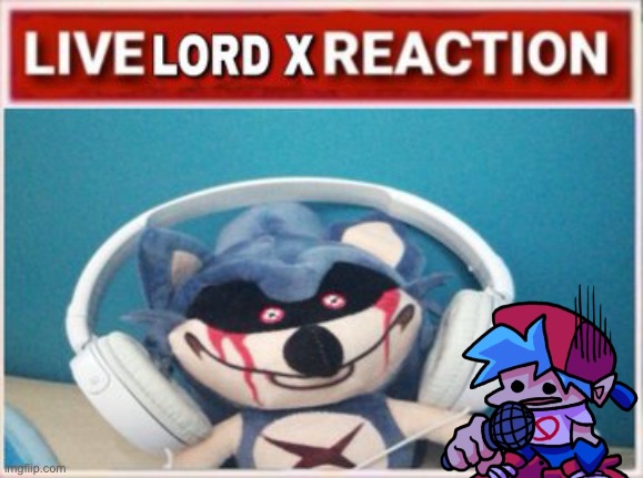Live Lord X Reaction | image tagged in live lord x reaction,friday night funkin | made w/ Imgflip meme maker