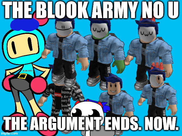 This card just ends the argument because why not. | THE BLOOK ARMY NO U; THE ARGUMENT ENDS. NOW. | made w/ Imgflip meme maker