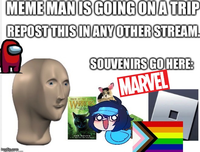 Meme man is going on a trip | image tagged in meme man,repost | made w/ Imgflip meme maker
