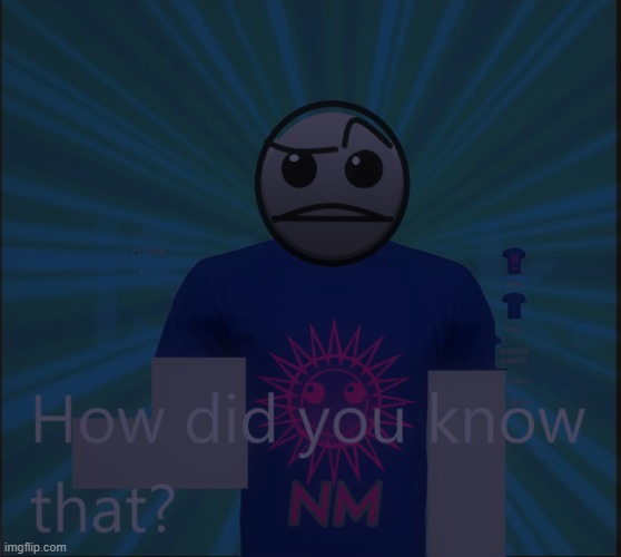 How did you know that? | image tagged in how did you know that | made w/ Imgflip meme maker