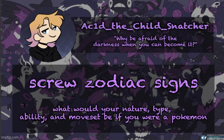 . | screw zodiac signs; what would your nature, type,  ability, and moveset be if you were a pokemon | made w/ Imgflip meme maker