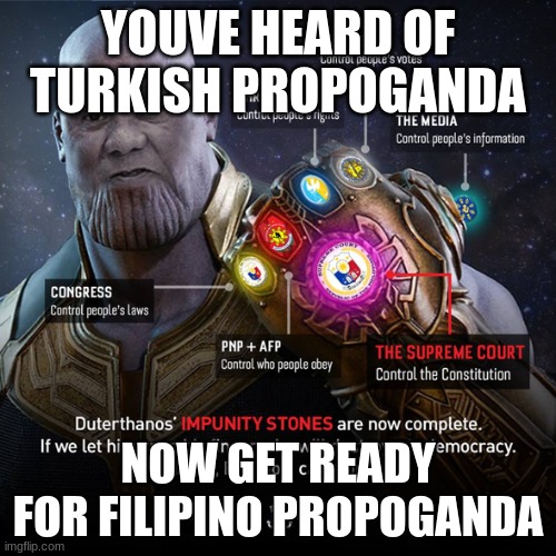 YOUVE HEARD OF TURKISH PROPOGANDA; NOW GET READY FOR FILIPINO PROPOGANDA | made w/ Imgflip meme maker