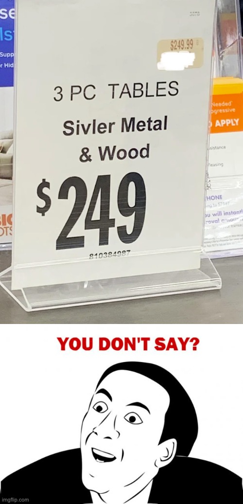 Oh boy, time to get some Silver! | image tagged in memes,you don't say,silver,you had one job,design fails,crappy design | made w/ Imgflip meme maker