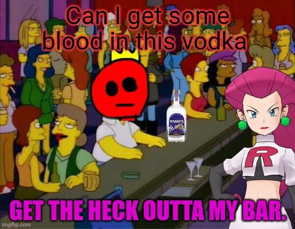 Happy New years | Can I get some blood in this vodka; GET THE HECK OUTTA MY BAR. | image tagged in homer bar lesbian gay,reich,visits the imgflip,bar | made w/ Imgflip meme maker