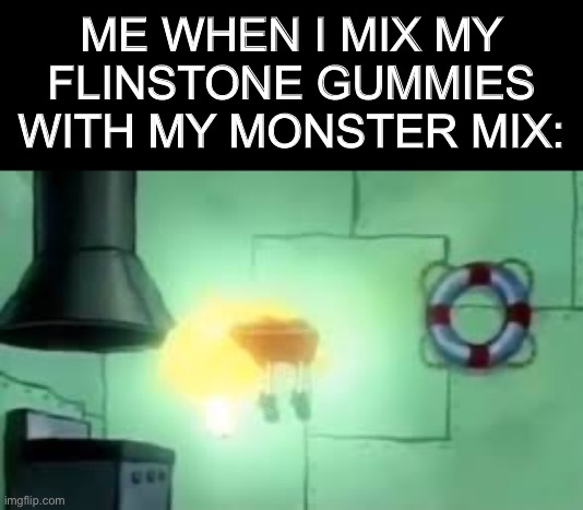 happy new year | ME WHEN I MIX MY FLINSTONE GUMMIES WITH MY MONSTER MIX: | image tagged in floating spongebob,dark mode | made w/ Imgflip meme maker