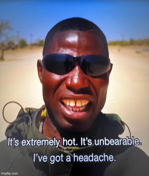 image tagged in headache,sun,desert,heat,thirsty | made w/ Imgflip meme maker