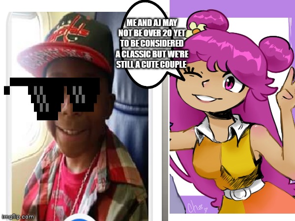 Me and my girl Ami | ME AND AJ MAY NOT BE OVER 20 YET TO BE CONSIDERED A CLASSIC BUT WE'RE STILL A CUTE COUPLE | image tagged in funny memes | made w/ Imgflip meme maker