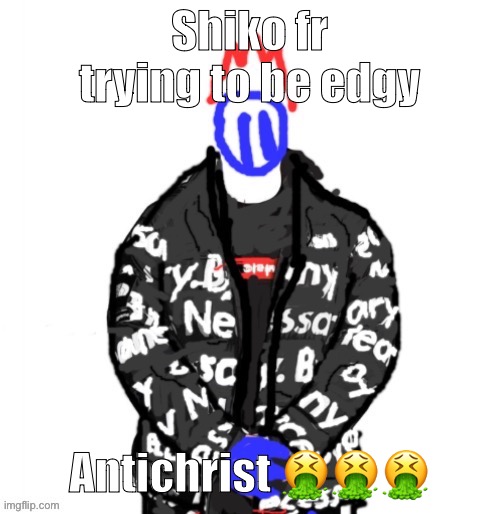 Soul Drip | Shiko fr trying to be edgy; Antichrist 🤮🤮🤮 | image tagged in soul drip | made w/ Imgflip meme maker