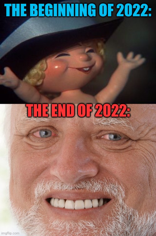 Happy New Year! | THE BEGINNING OF 2022:; THE END OF 2022: | image tagged in happy baby new year,hide the pain harold,happy new year | made w/ Imgflip meme maker