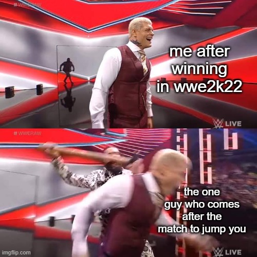 Seth Rollins Attacking Cody Rhodes Template | me after winning in wwe2k22; the one guy who comes after the match to jump you | image tagged in seth rollins attacking cody rhodes template | made w/ Imgflip meme maker