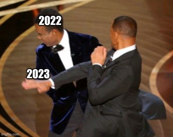 Will Smith Slaps Out 2022! | 2022; 2023 | image tagged in will smith punching chris rock,funny memes,the oscars,slap | made w/ Imgflip meme maker
