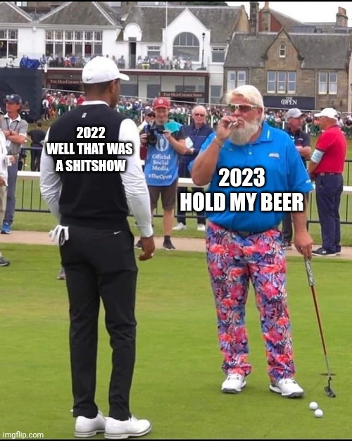 John Daly and Tiger Woods | 2022
WELL THAT WAS 
A SHITSHOW; 2023
HOLD MY BEER | image tagged in john daly and tiger woods | made w/ Imgflip meme maker