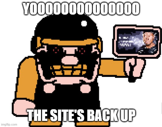 the M-peror tells you to kys | YOOOOOOOOOOOOOO; THE SITE'S BACK UP | image tagged in the m-peror tells you to kys | made w/ Imgflip meme maker