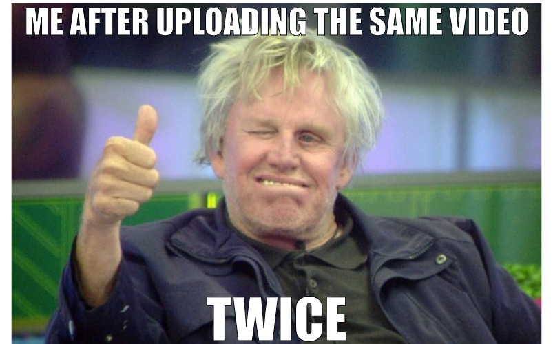 NEVER SAW IT COMING | ME AFTER UPLOADING THE SAME VIDEO; TWICE | image tagged in rough 4 years | made w/ Imgflip meme maker