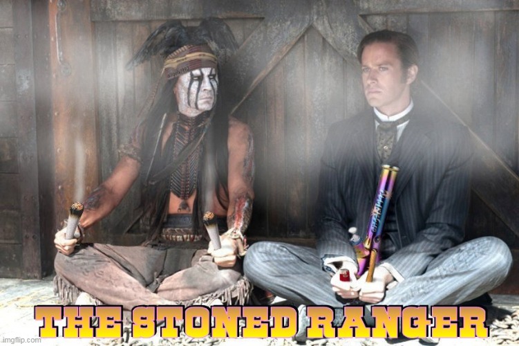 image tagged in the lone ranger,marihuana,cannabis,johnny depp,armie hammer,stoners | made w/ Imgflip meme maker