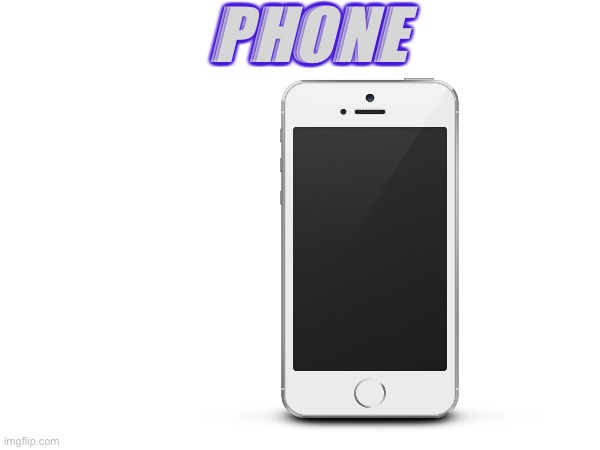 phone noun (PHONE) A1 [ C or U ] (formal telephone) a device that uses either a system of wires along which electrical signals a | PHONE | image tagged in phone,cell phone,cell phones | made w/ Imgflip meme maker