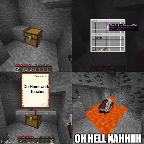 Book of Truth (minecraft) | Do Homework - Teacher; OH HELL NAHHHH | image tagged in book of truth minecraft | made w/ Imgflip meme maker
