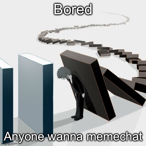 Avogado6 | Bored; Anyone wanna memechat | image tagged in avogado6 | made w/ Imgflip meme maker