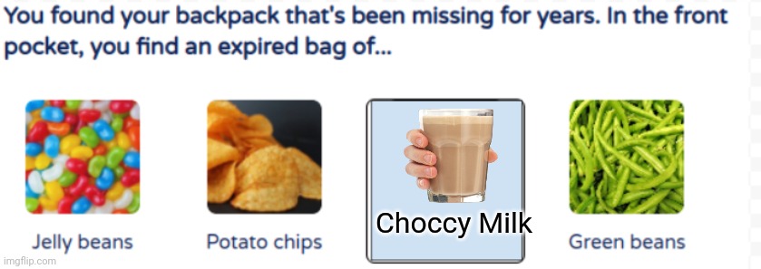 You found... | Choccy Milk | image tagged in you found,funny,dank memes,choccy milk | made w/ Imgflip meme maker