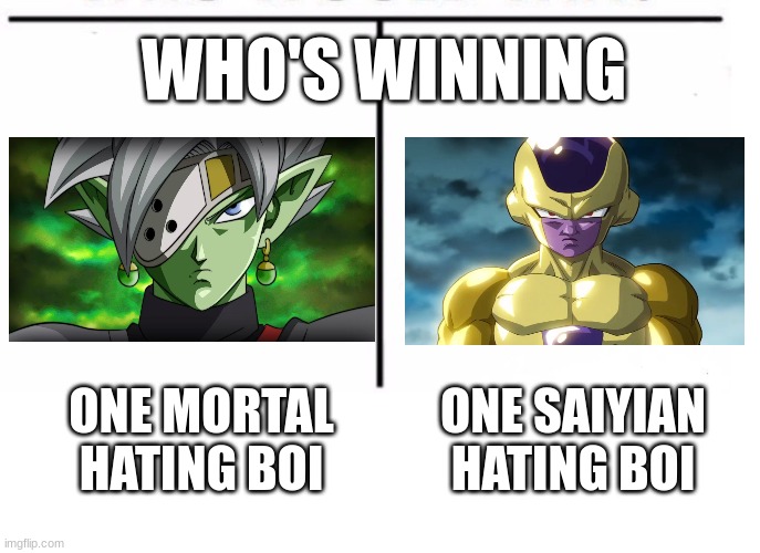 comparison table | WHO'S WINNING; ONE SAIYIAN HATING BOI; ONE MORTAL HATING BOI | image tagged in comparison table | made w/ Imgflip meme maker
