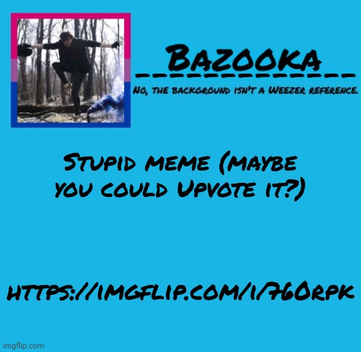 I need the blue crown. I will once again be happy. | Stupid meme (maybe you could Upvote it?); https://imgflip.com/i/760rpk | image tagged in bazooka | made w/ Imgflip meme maker