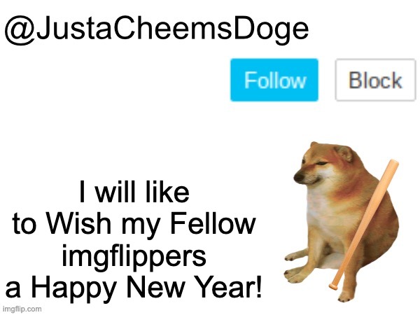 Happy New Year my imgflippers! | I will like to Wish my Fellow imgflippers a Happy New Year! | image tagged in justacheemsdoge annoucement template,2023,imgflip,happy new year,memes,new year | made w/ Imgflip meme maker