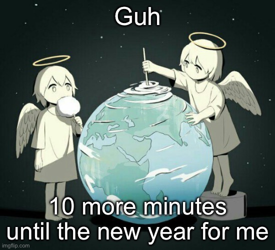 Avogado6 | Guh; 10 more minutes until the new year for me | image tagged in avogado6 | made w/ Imgflip meme maker