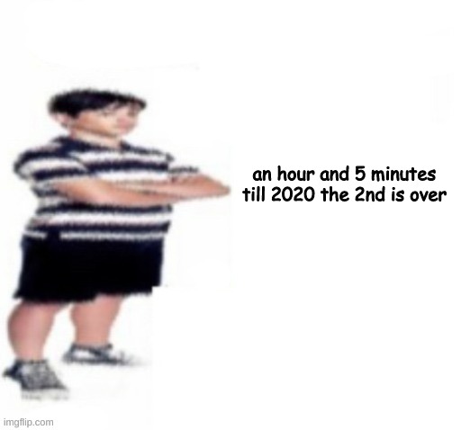 Greg Heffley | an hour and 5 minutes till 2020 the 2nd is over | image tagged in greg heffley | made w/ Imgflip meme maker