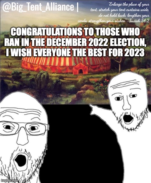 A formal congratulations from AustRINO | CONGRATULATIONS TO THOSE WHO RAN IN THE DECEMBER 2022 ELECTION, I WISH EVERYONE THE BEST FOR 2023 | image tagged in big tent alliance announcement template | made w/ Imgflip meme maker