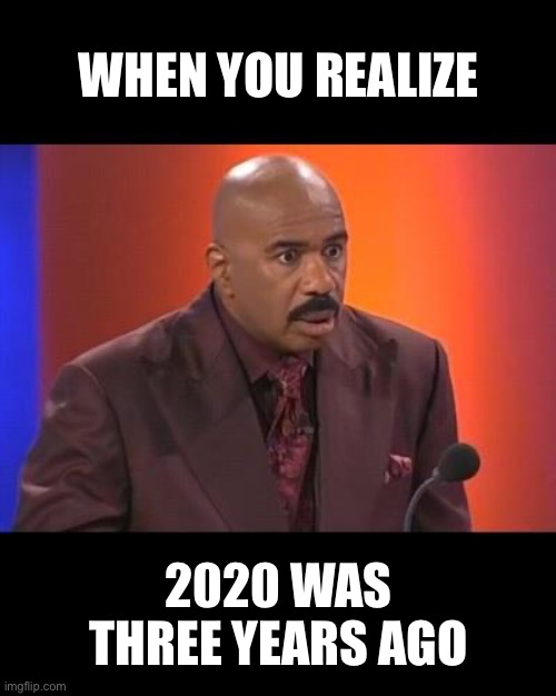 Happy New Year! | WHEN YOU REALIZE; 2020 WAS THREE YEARS AGO | image tagged in when you realize,happy new year | made w/ Imgflip meme maker