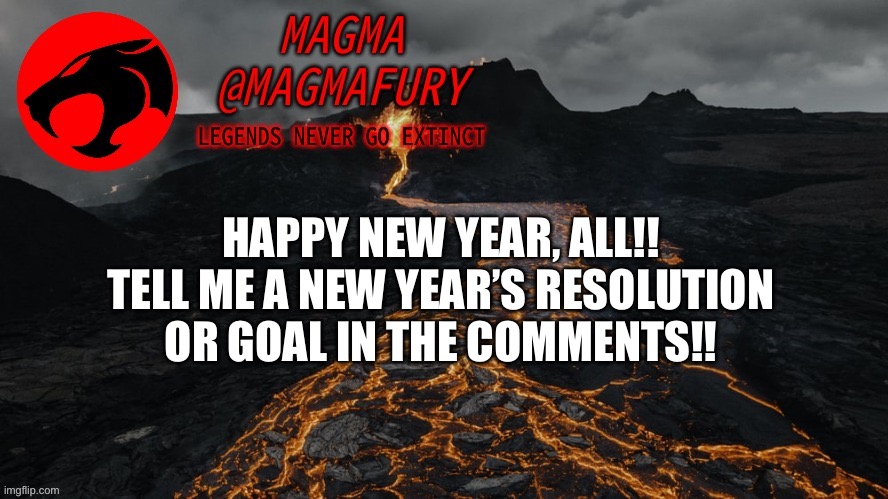 2023!! Whoop whoop | HAPPY NEW YEAR, ALL!! TELL ME A NEW YEAR’S RESOLUTION OR GOAL IN THE COMMENTS!! | image tagged in magma's announcement template 3 0 | made w/ Imgflip meme maker