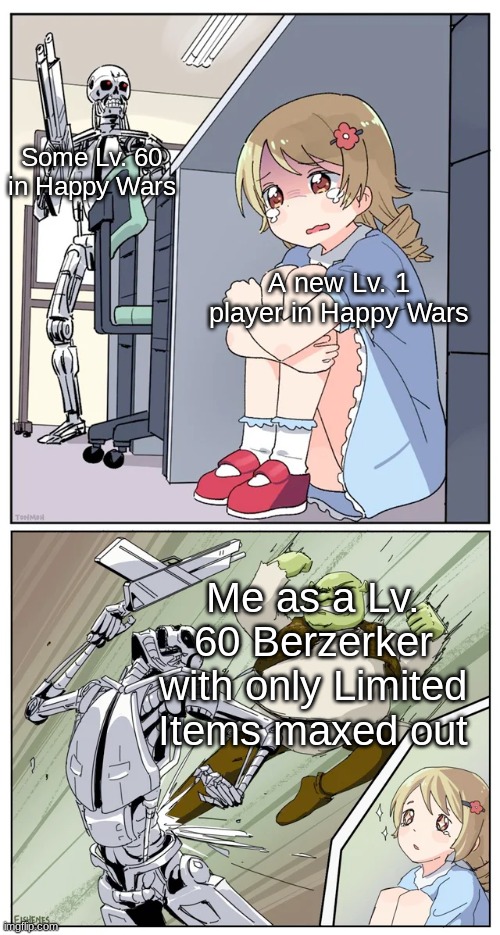 True Story | Some Lv. 60 in Happy Wars; A new Lv. 1 player in Happy Wars; Me as a Lv. 60 Berzerker with only Limited Items maxed out | image tagged in shrek killing terminator,true story,happy wars | made w/ Imgflip meme maker