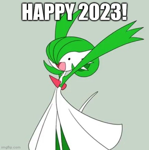 It's time for the new year :D | HAPPY 2023! | image tagged in dank excited gardevoir | made w/ Imgflip meme maker