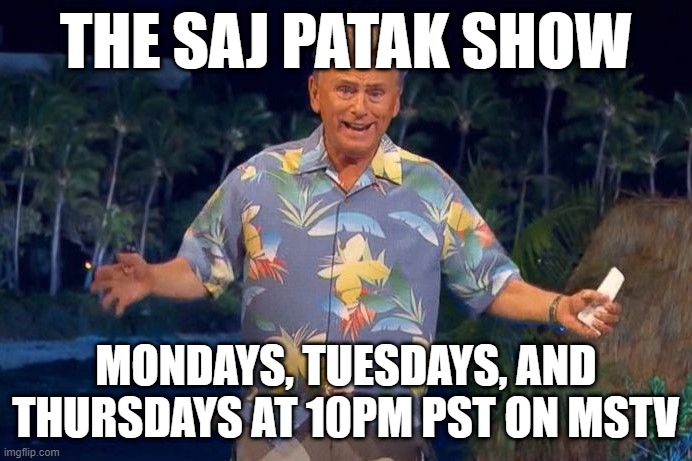 Premiering January 3 | THE SAJ PATAK SHOW; MONDAYS, TUESDAYS, AND THURSDAYS AT 10PM PST ON MSTV | image tagged in pat sajak | made w/ Imgflip meme maker