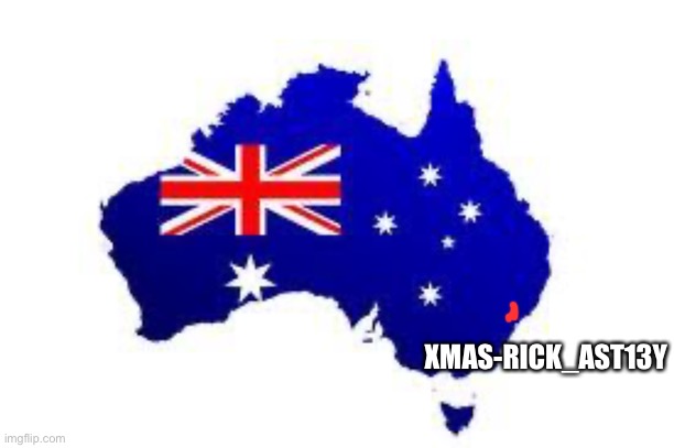 australia | XMAS-RICK_AST13Y | image tagged in australia | made w/ Imgflip meme maker