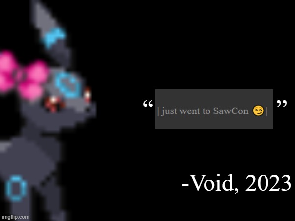 20 dicks up my ass | “                    ”; -Void, 2023 | made w/ Imgflip meme maker