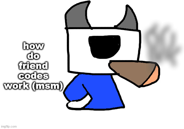 tell me i wanna invite some of y'all to my tribe | how do friend codes work (msm) | image tagged in shade smoking a fat blunt | made w/ Imgflip meme maker