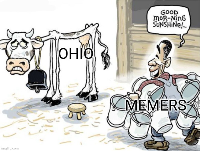 only in ohio |  OHIO; MEMERS | image tagged in milking the cow,ohio | made w/ Imgflip meme maker