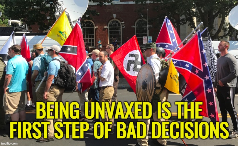 Trump's America | BEING UNVAXED IS THE FIRST STEP OF BAD DECISIONS | image tagged in trump's america | made w/ Imgflip meme maker