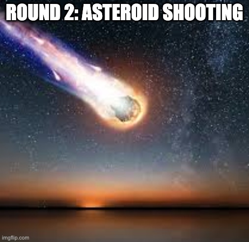 results in the comments again | ROUND 2: ASTEROID SHOOTING | image tagged in lilith asteroid belt | made w/ Imgflip meme maker