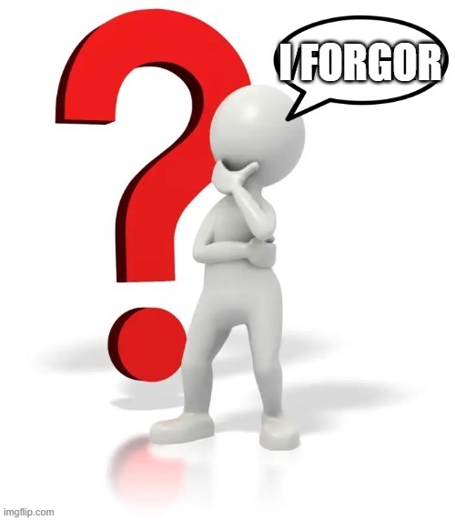 Whar? | I FORGOR | image tagged in whar | made w/ Imgflip meme maker