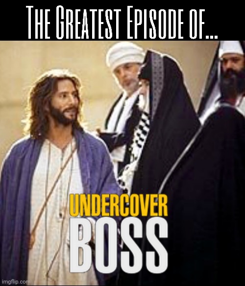 Thank my dad for this one... XD | image tagged in jesus,jesus christ | made w/ Imgflip meme maker