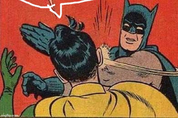 Batman Bitch Slap | image tagged in batman bitch slap | made w/ Imgflip meme maker