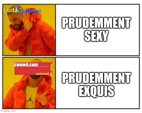 No - Yes | PRUDEMMENT SEXY; PRUDEMMENT EXQUIS | image tagged in no - yes | made w/ Imgflip meme maker